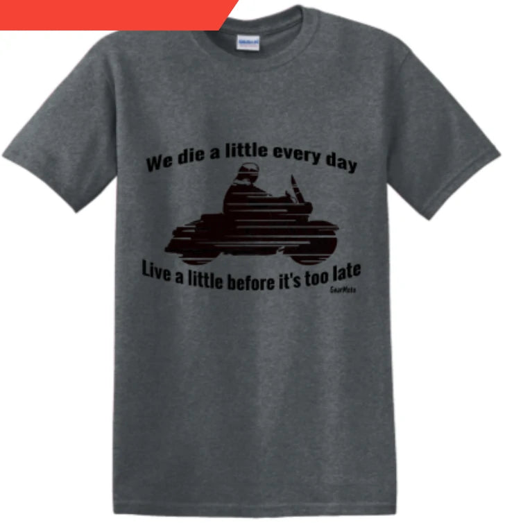 Live Before It's Too Late T-Shirt